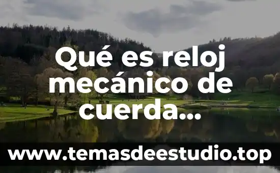 Qué es reloj mecánico de cuerda automática
