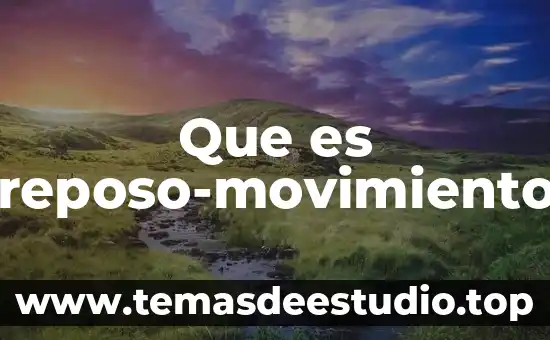 Que es reposo-movimiento