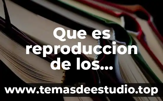 Que es la reproduccion animal significado 7 Que es reproduccion de los organismos