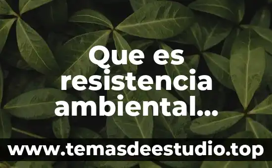 Que es estilo de crianza ambiental 8 Que es resistencia ambiental potencial abiotico