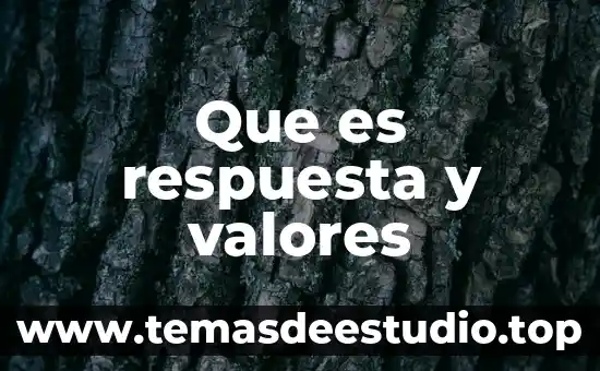 Actitudes y valores que es 4 Que es respuesta y valores