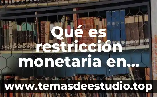 Qué es restricción monetaria en economía