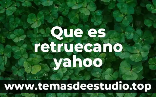 Qué es el gordolobo yahoo 7 Que es retruecano yahoo