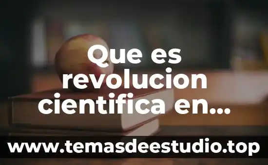 Qué es la teoría científica y clásica de la administración 4 Que es revolucion cientifica en filosofia