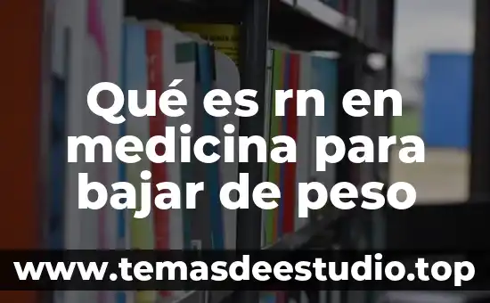 Qué es rn en medicina para bajar de peso