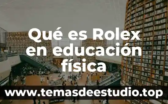 Qué es Rolex en educación física