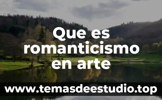 Que es em arte 7 Que es romanticismo en arte
