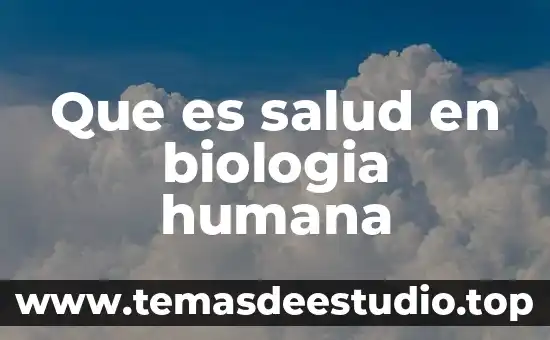 Que es salud en biologia humana