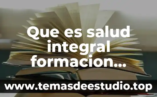 Concepto que es la formacion civica 4 Que es salud integral formacion civica y etica