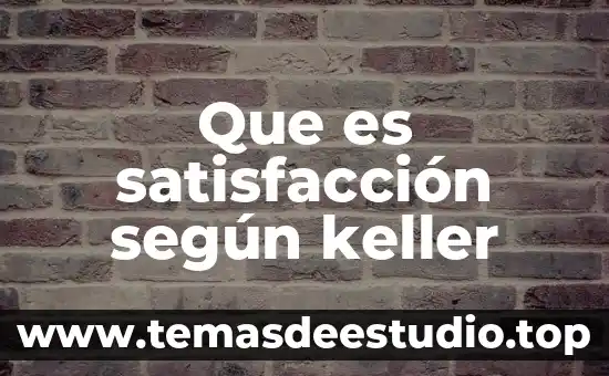 Que es satisfacción según keller