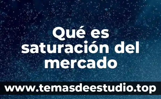 Qué es saturación del mercado