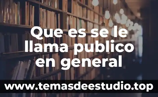 Como se le llama a un persona que es despegada 7 Que es se le llama publico en general