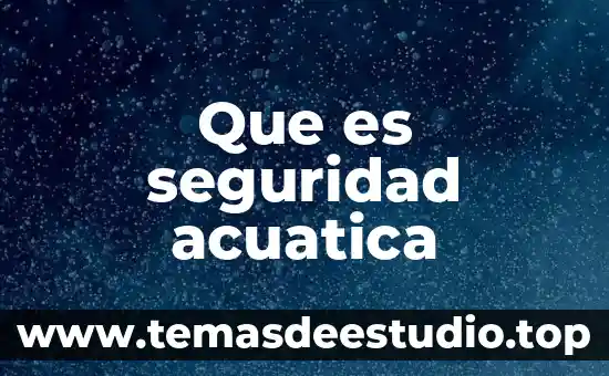 Que es seguridad acuatica