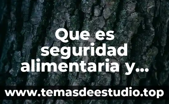 Que es seguridad alimentaria y cultura nutricional