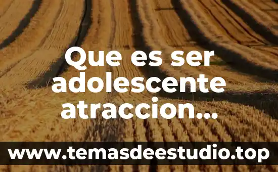 Que es ser adolescente atraccion dibujos