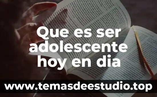 Que es ser docente hoy en dia 4 Que es ser adolescente hoy en dia
