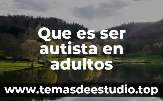 Que es ser escueto 7 Que es ser autista en adultos