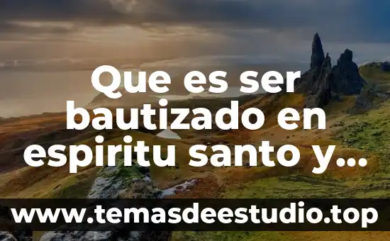 Que es la ciencia del espiritu santo 7 Que es ser bautizado en espiritu santo y fuego