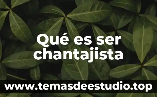 Que es ser un ni 5 Qué es ser chantajista