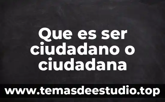 Que es ser ciudadano o ciudadana