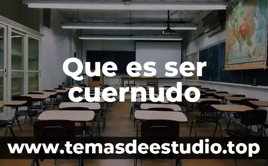 Que es ser inexpugnable 5 Que es ser cuernudo