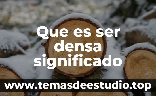 Que es mejor escojer o ser escojido 4 Que es ser densa significado