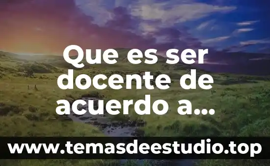 Que es ser docente de acuerdo a autores