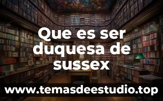 Que es ser densa significado 5 Que es ser duquesa de sussex