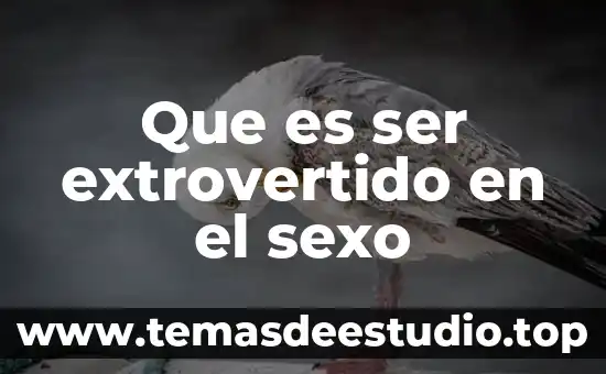 Que es ser patas negras 4 Que es ser extrovertido en el sexo