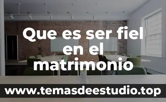 Que es ser fiel en el matrimonio