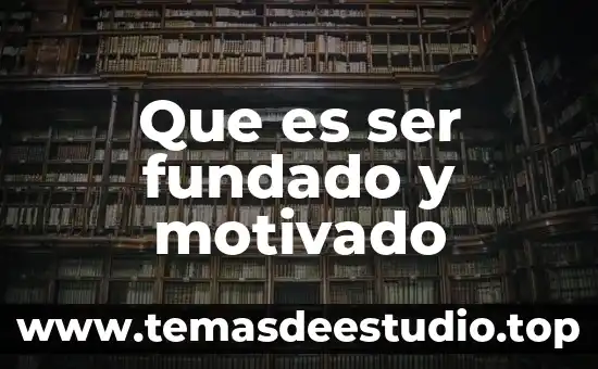 Que es ser fundado y motivado