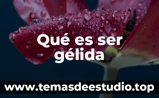 Qué es ser gélida