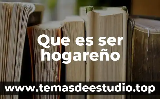 Que es ser excesivo 6 Que es ser hogareño