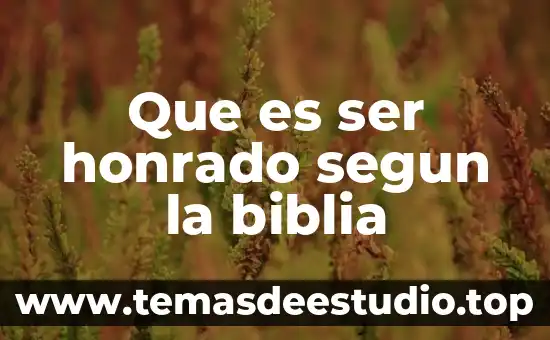 Que es ser honrado segun la biblia