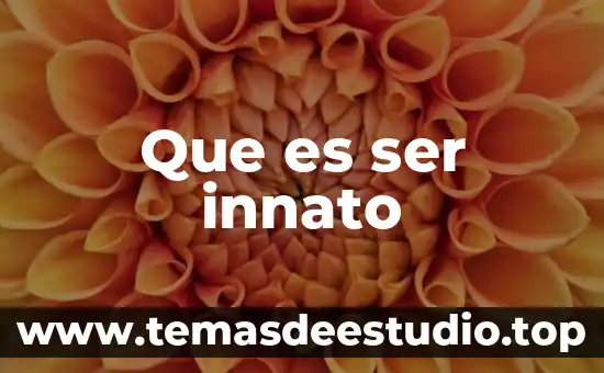 Que es ser propenso 6 Que es ser innato