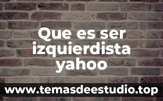 Que es momazo yahoo 3 Que es ser izquierdista yahoo