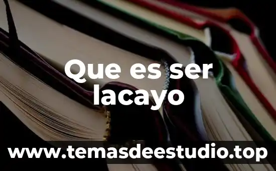 Que es ser lacayo