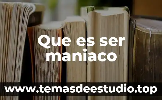 Que es el ser humano la guia 8 Que es ser maniaco