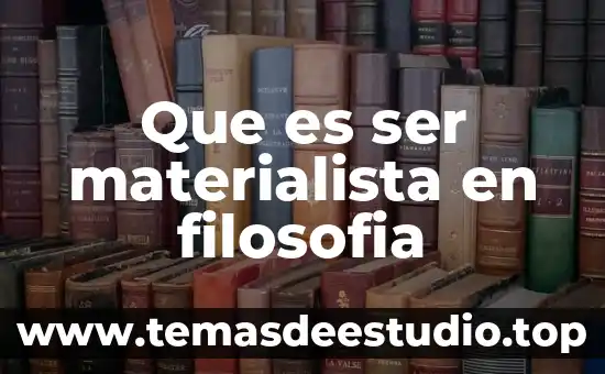 Qué es letica en filosofía 3 Que es ser materialista en filosofia