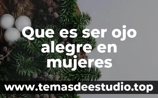 Que es ser ojo alegre en mujeres
