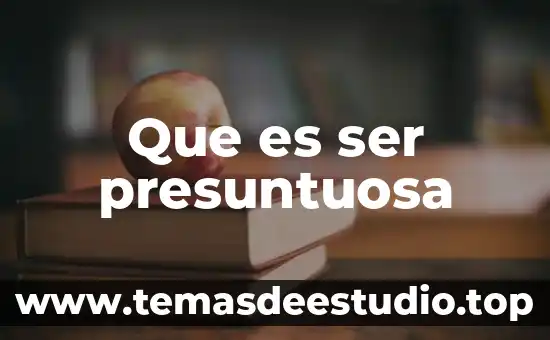 Que es ser presuntuosa