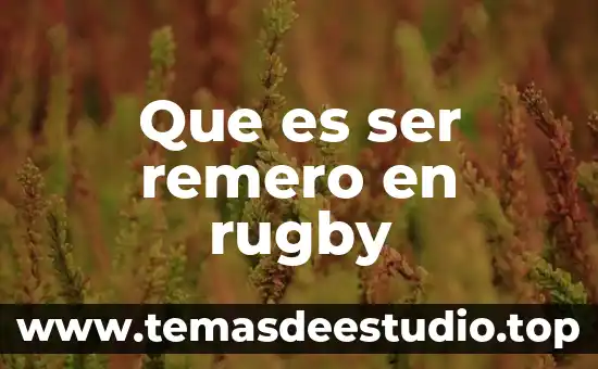 Que es ser remero en rugby