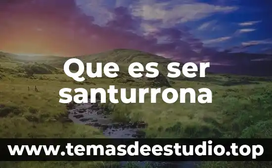 Que es ser holgazanes 8 Que es ser santurrona