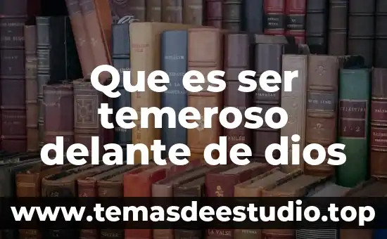 Que es ser temeroso delante de dios
