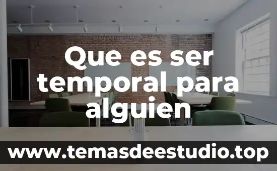 Que es ser agente educativo 3 Que es ser temporal para alguien