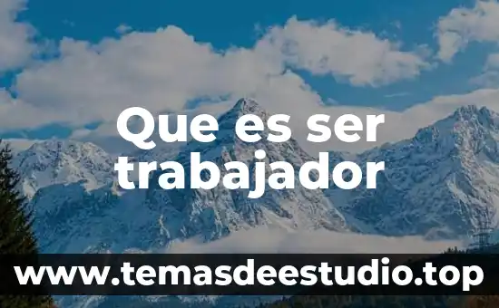 Que es ser trabajador