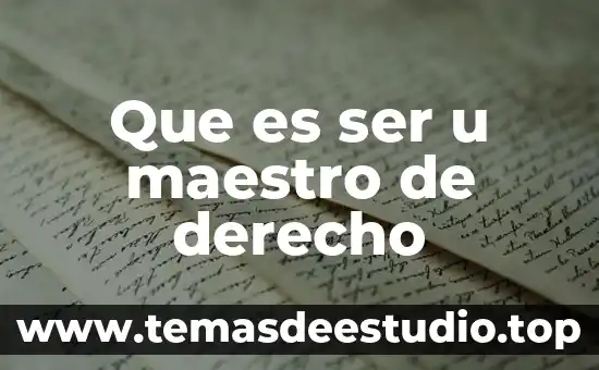Que es ser u maestro de derecho