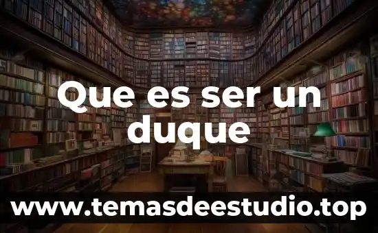 Que es ser un duque
