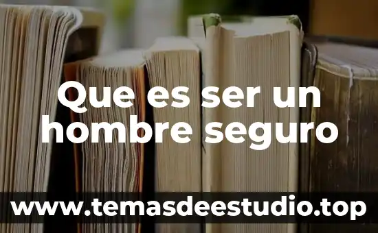 Que es ser un hombre seguro