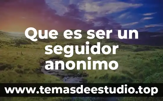 Que es ser expansivo como dios 5 Que es ser un seguidor anonimo